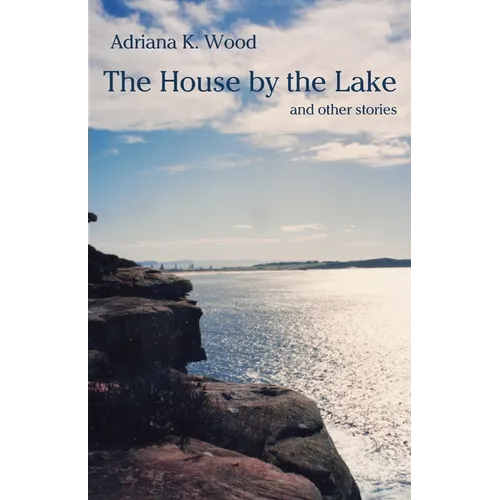 The House by the Lake: and other stories