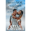 Because You Said Yes