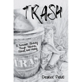 Trash: A Survivor's Journey Though Trauma, Abuse, and Healing