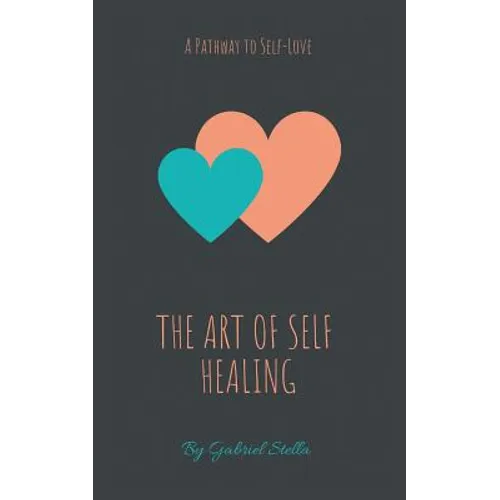 The Art of Self-Healing: A Pathway to Self-Love