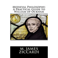 Medieval Philosophy: A Practical Guide to William of Ockham