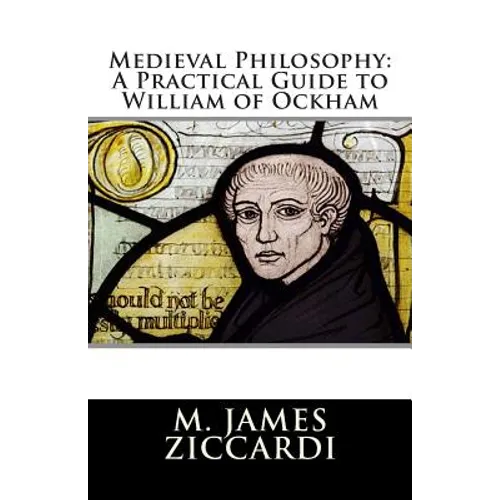 Medieval Philosophy: A Practical Guide to William of Ockham