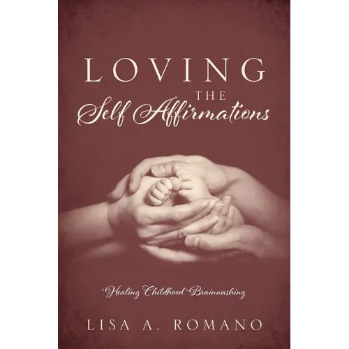 Loving The Self Affirmations: Healing Childhood Brainwashing
