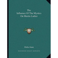 The Influence Of The Mystics On Martin Luther