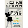 Codename: Chandler, The Beginning Three complete thriller stories Hit, Exposed, Naughty