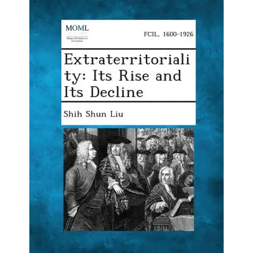 Extraterritoriality: Its Rise and Its Decline