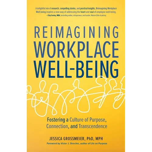 Reimagining Workplace Well-Being: Fostering a Culture of Purpose, Connection, and Transcendence