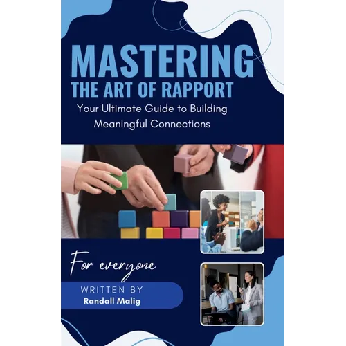 Mastering the Art of Rapport Your Ultimate Guide to Building Meaningful Connections
