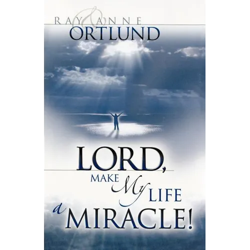 Lord, Make My Life a Miracle!
