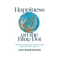 Happiness on the Blue Dot: Intimate Conversations in Faraway Places about Life, Death, Love, and Joy