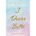 I Deserve Better: The Real and Raw Truth on Relationships, Friendships, and All Connections in Between
