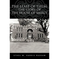 The Least of Them: The Story of The House of Mercy