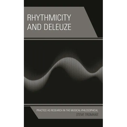 Rhythmicity and Deleuze: Practice as Research in the Musical-Philosophical