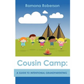 Cousin Camp: A Guide to Intentional Grandparenting