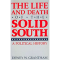 The Life and Death of the Solid South: A Political History