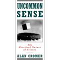 Uncommon Sense: The Heretical Nature of Science