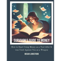 Survivor's Guide to Money: How to Start Using Money as a Tool After it was Used Against You as a Weapon