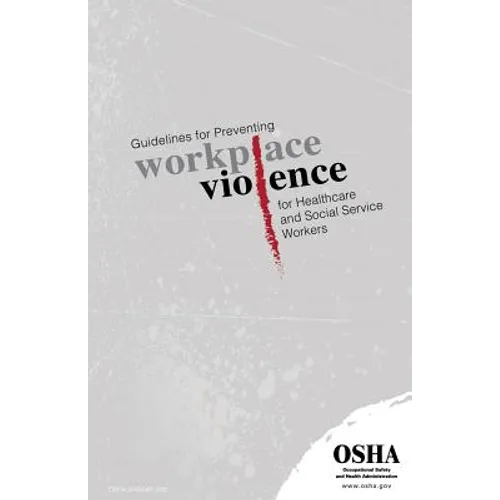 Guidelines for Preventing Workplace Violence for Healthcare and Social Service Workers: (3148-04r 2015)