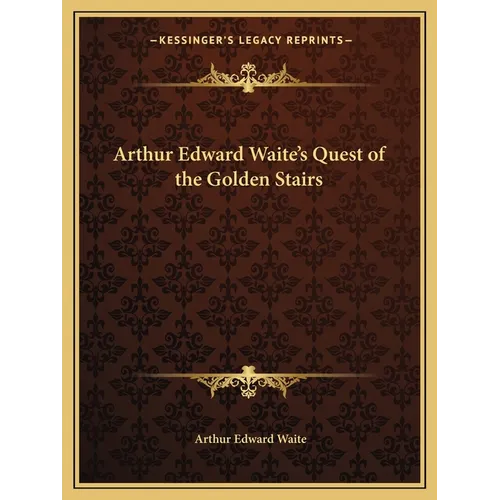Arthur Edward Waite's Quest of the Golden Stairs
