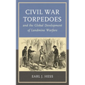 Civil War Torpedoes and the Global Development of Landmine Warfare