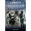 Zombie Apocalypse: A Survival Guide