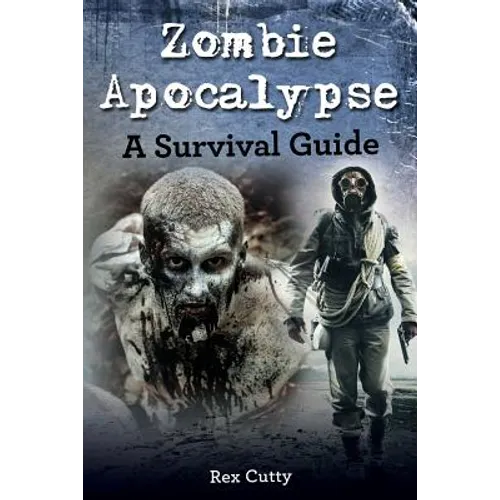 Zombie Apocalypse: A Survival Guide