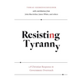 Resisting Tyranny: A Christian Response to Government Overreach