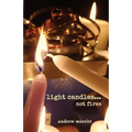 light candles...not fires