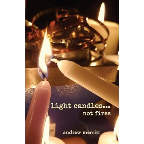 light candles...not fires
