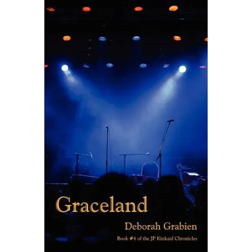Graceland: Book 4 of the Jp Kinkaid Chronicles