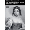 William Shakespeare's The Two Gentlemen of Verona: A Retelling in Prose