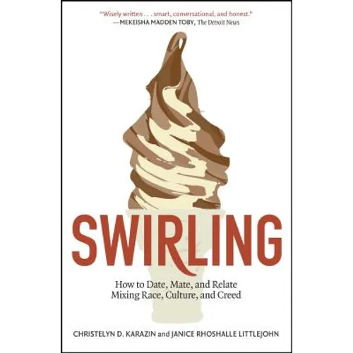 Swirling: How to Date, Mate, and Relate Mixing Race, Culture, and Creed