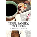 Jesus, Family, & Coffee: A devotional for women.