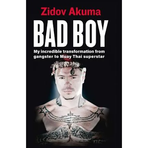 Bad Boy: My Incredible Transformation from Gangster to Muay Thai Superstar