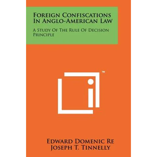 Foreign Confiscations in Anglo-American Law: A Study of the Rule of Decision Principle