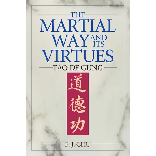 The Martial Way and Its Virtues: Tao de Gung