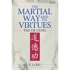 The Martial Way and Its Virtues: Tao de Gung
