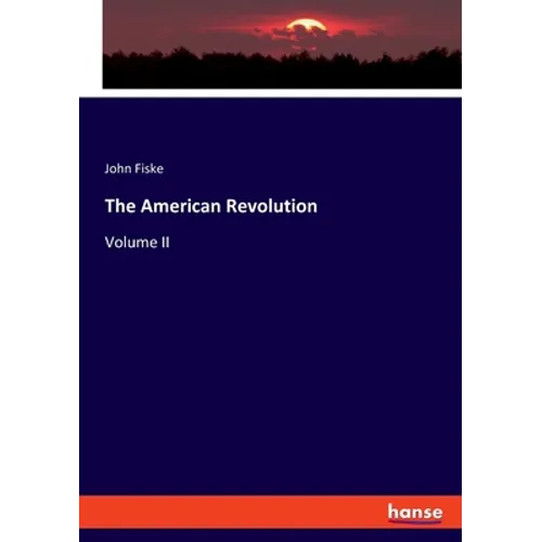 The American Revolution: Volume II
