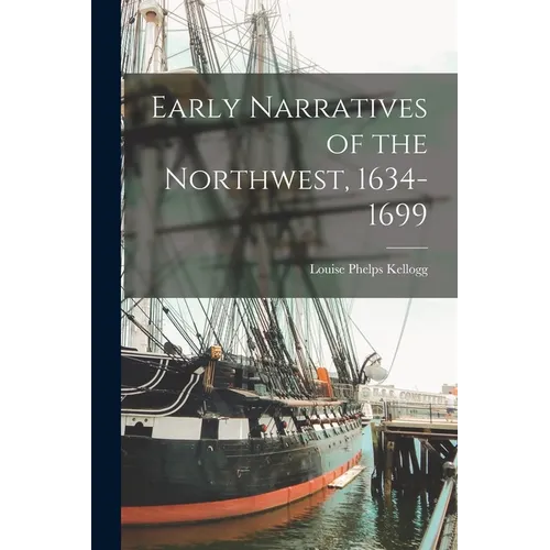Early Narratives of the Northwest, 1634-1699