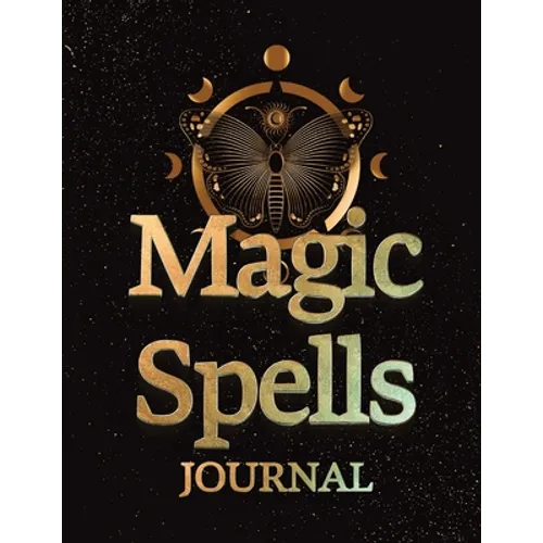 Magic Spells Guided Magick Journal, Log, and Workbook For Meditation, Mindfulness, and Manifesting: Great for Fans of: Astrology; Dark, Light, and Dar