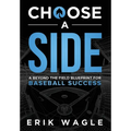 Choose a Side: A Beyond the Field Blueprint for Baseball Success