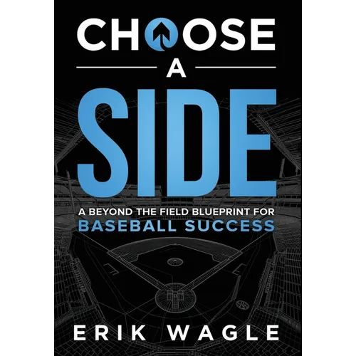 Choose a Side: A Beyond the Field Blueprint for Baseball Success