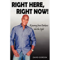 Right Here, Right Now!: A Journey from Darkness into the Light