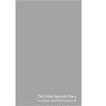 The Little Spanish Diary: Interlinear Spanish Phrasebook
