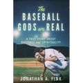 The Baseball Gods are Real: A True Story about Baseball and Spirituality