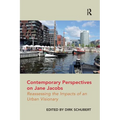 Contemporary Perspectives on Jane Jacobs: Reassessing the Impacts of an Urban Visionary