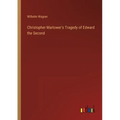 Christopher Marlower's Tragedy of Edward the Second