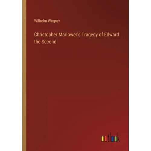 Christopher Marlower's Tragedy of Edward the Second