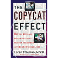 The Copycat Effect: How the Media and Popular Culture Trigger the Mayhem in Tomorrow's Headlines