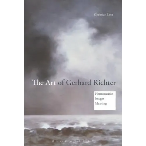 The Art of Gerhard Richter: Hermeneutics, Images, Meaning